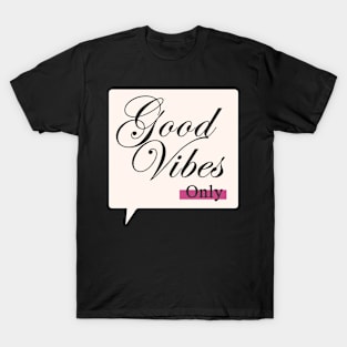 Good Vibes Only here T-Shirt